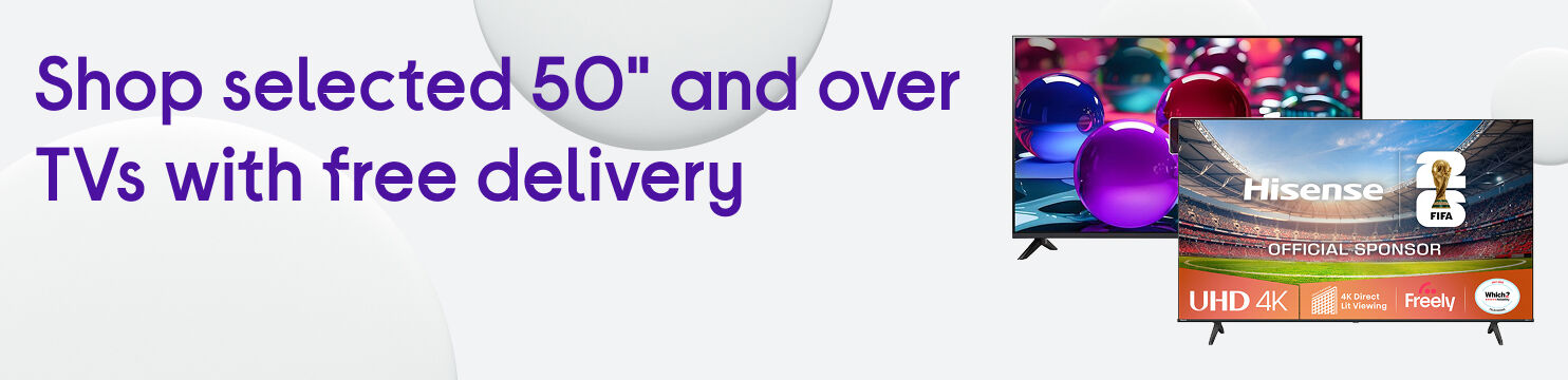 Selected 50 inch and over TVs with free delivery
